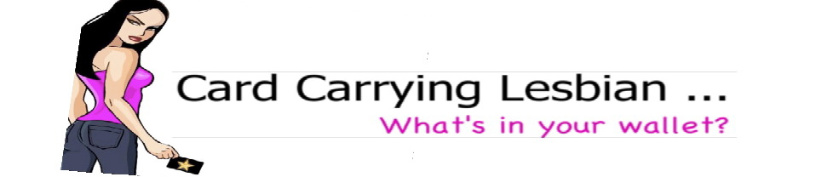 Card Carrying Lesbian … What's in your wallet?